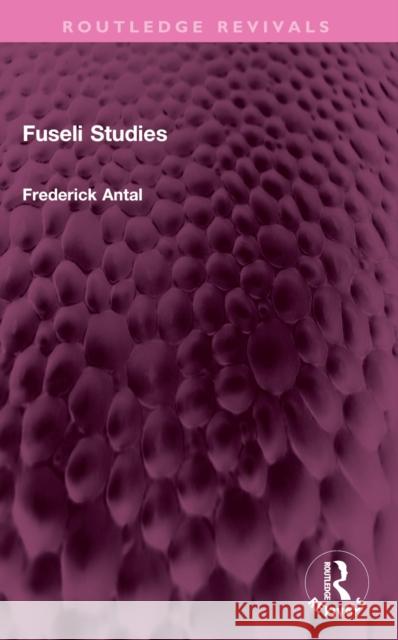 Fuseli Studies Frederick Antal 9781032359427 Taylor & Francis Ltd - książka