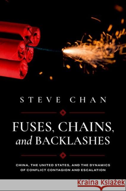 Fuses, Chains, and Backlashes Steve (Professor Emeritus, Political Science, Professor Emeritus, Political Science, University of Colorado, Boulder) Ch 9780197812877 Oxford University Press Inc - książka