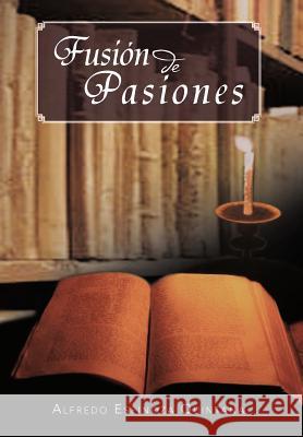 Fusi N de Pasiones Alfredo Espinoz 9781463342630 Palibrio - książka