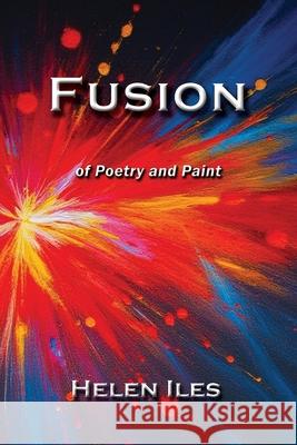 Fusion: - of Poetry and Paint Helen Iles 9781923174382 Linellen Press - książka