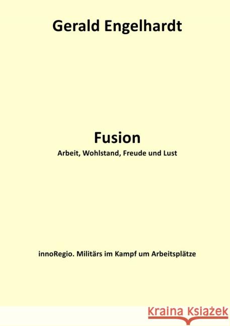 Fusion : Arbeit, Wohlstand, Freude und Lust Engelhardt, Gerald 9783737537018 epubli - książka