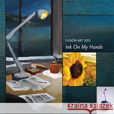 Fusion Art 2015: Ink On My Hands Tennant, Colette 9781507698952 Createspace Independent Publishing Platform - książka