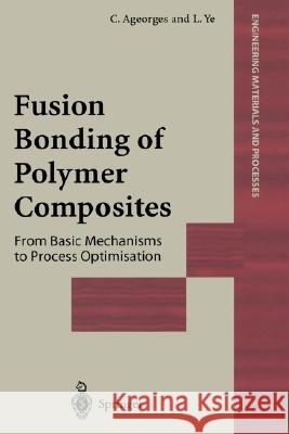 Fusion Bonding of Polymer Composites C. Ageorges Christophe Ageorges Ye Lin 9781852334291 Springer - książka