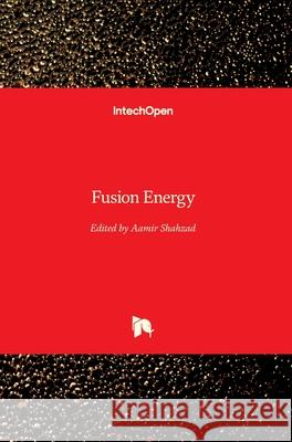 Fusion Energy Aamir Shahzad 9781789854138 Intechopen - książka