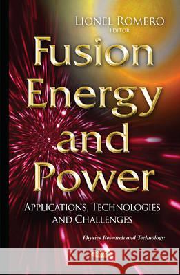 Fusion Energy & Power: Applications, Technologies & Challenges Lionel Romero 9781634825481 Nova Science Publishers Inc - książka
