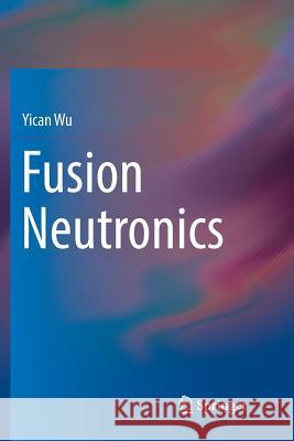 Fusion Neutronics Yican Wu 9789811354045 Springer - książka