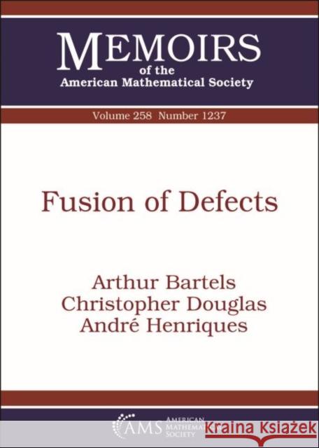 Fusion of Defects Arthur Bartels, Christopher Douglas, Andre Henriques 9781470435233 Eurospan (JL) - książka