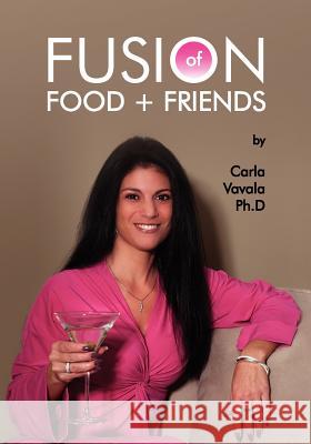 Fusion of Food and Friends Carla Vaval 9781456583217 Createspace - książka