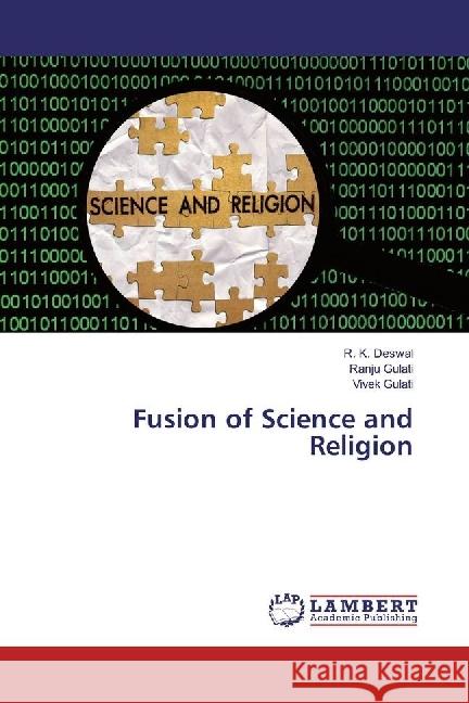 Fusion of Science and Religion Deswal, R. K.; Gulati, Ranju; Gulati, Vivek 9783330050105 LAP Lambert Academic Publishing - książka