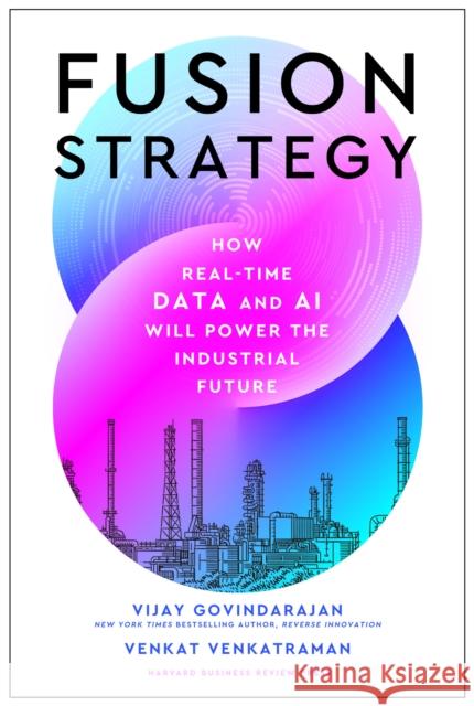 Fusion Strategy: How Real-Time Data and AI Will Power the Industrial Future Venkat Venkatraman 9781647826253 Harvard Business Review Press - książka