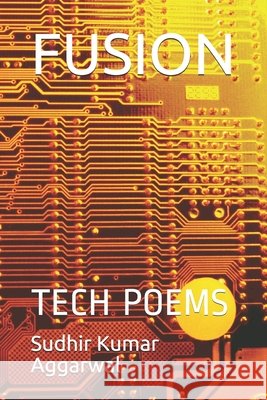 Fusion: Tech Poems Aggarwal, Sudhir Kumar 9798664598629 Independently Published - książka
