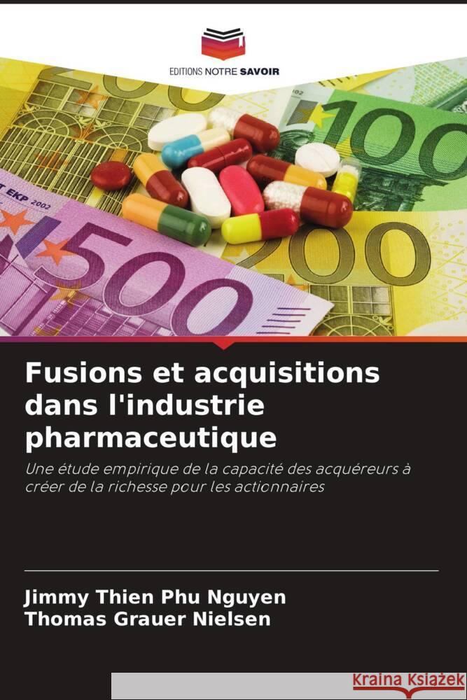 Fusions et acquisitions dans l'industrie pharmaceutique Nguyen, Jimmy Thien Phu, Nielsen, Thomas Grauer 9786207129157 Editions Notre Savoir - książka