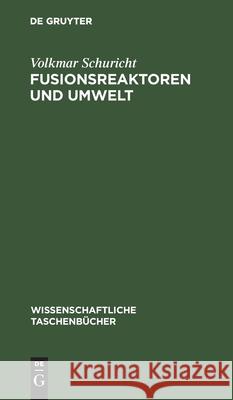 Fusionsreaktoren Und Umwelt Volkmar Schuricht 9783112568095 De Gruyter - książka