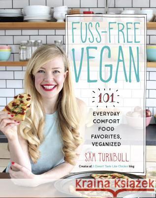 Fuss-Free Vegan: 101 Everyday Comfort Food Favorites, Veganized: A Cookbook Turnbull, Sam 9780147530356 Appetite by Random House - książka