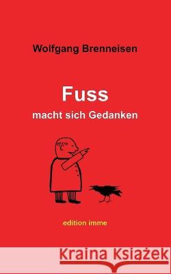 Fuss macht sich Gedanken Wolfgang Brenneisen 9783756835867 Books on Demand - książka