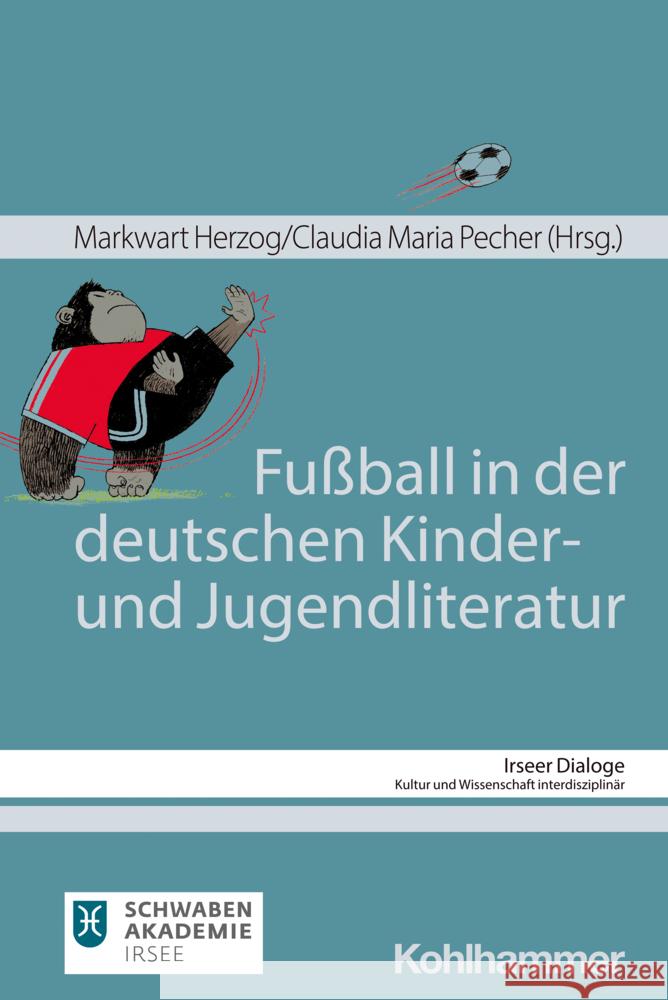 Fussball in Der Deutschen Kinder- Und Jugendliteratur Markwart Herzog Claudia Maria Pecher 9783170447165 Kohlhammer - książka