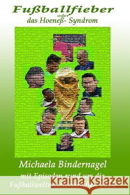 Fussballfieber: oder das Hoeneß- Syndrom Bindernagel, Michaela 9781514743690 Createspace - książka