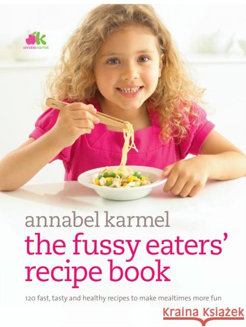 Fussy Eaters' Recipe Book Annabel Karmel 9780091922849 Ebury Publishing - książka