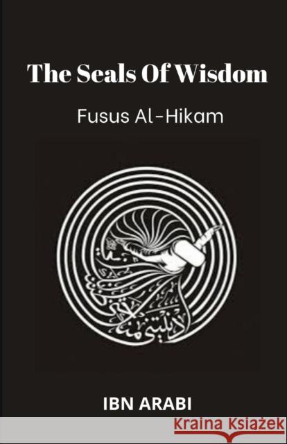 Fusus Al-Hikam: The Seals of Wisdom Ibn Arabi, Muhyiddin 9798646961076 Independently published - książka