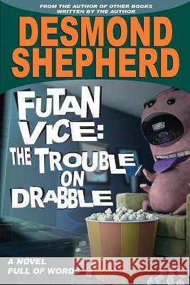 Futan Vice: The Trouble On Drabble Shepherd, Desmond 9781482610420 Createspace - książka