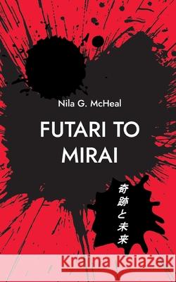 Futari to Mirai Nila G McHeal 9783756857531 Books on Demand - książka