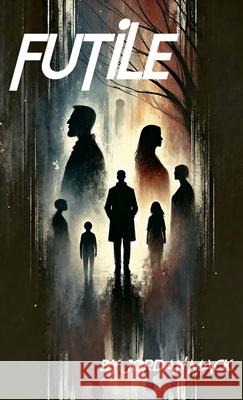 Futile: The Endless Pursuit of Purpose in a World Without Guarantees Jordan Mack 9781300887515 Lulu.com - książka