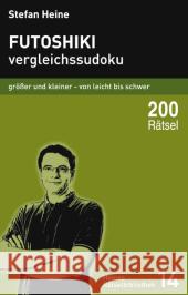 Futoshiki : Vergleichssudoku. Größer und kleiner - von leicht bis schwer. 200 Rätsel Heine, Stefan   9783939940135 Presse Service Heine - książka