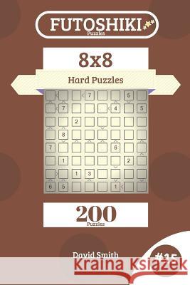 Futoshiki Puzzles - 200 Hard Puzzles 8x8 Vol.15 David Smith 9781731268266 Independently Published - książka