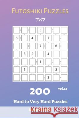 Futoshiki Puzzles - 200 Hard to Very Hard Puzzles 7x7 vol.14 Liam Parker 9781688512290 Independently Published - książka