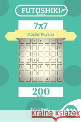 Futoshiki Puzzles - 200 Master Puzzles 7x7 Vol.12 David Smith 9781731267788 Independently Published - książka