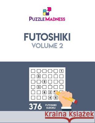 Futoshiki: Volume 2 Puzzlemadness 9781979247757 Createspace Independent Publishing Platform - książka