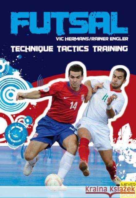 Futsal - Technique-Tactics-Training Vic Hermanns 9781841263045 Meyer & Meyer Sport (UK) Ltd - książka