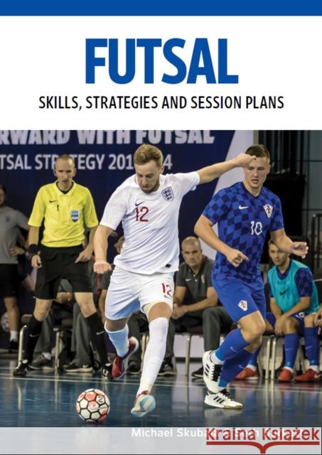 Futsal: Skills, Strategies and Session Plans Seth Burkett 9780719841279 The Crowood Press Ltd - książka