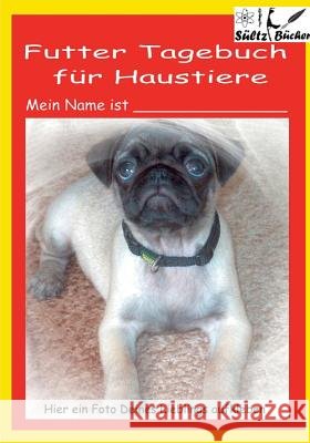 Futter Tagebuch Ernährungsplan für Haustiere Renate Sultz Uwe H. Sultz 9783743195028 Books on Demand - książka
