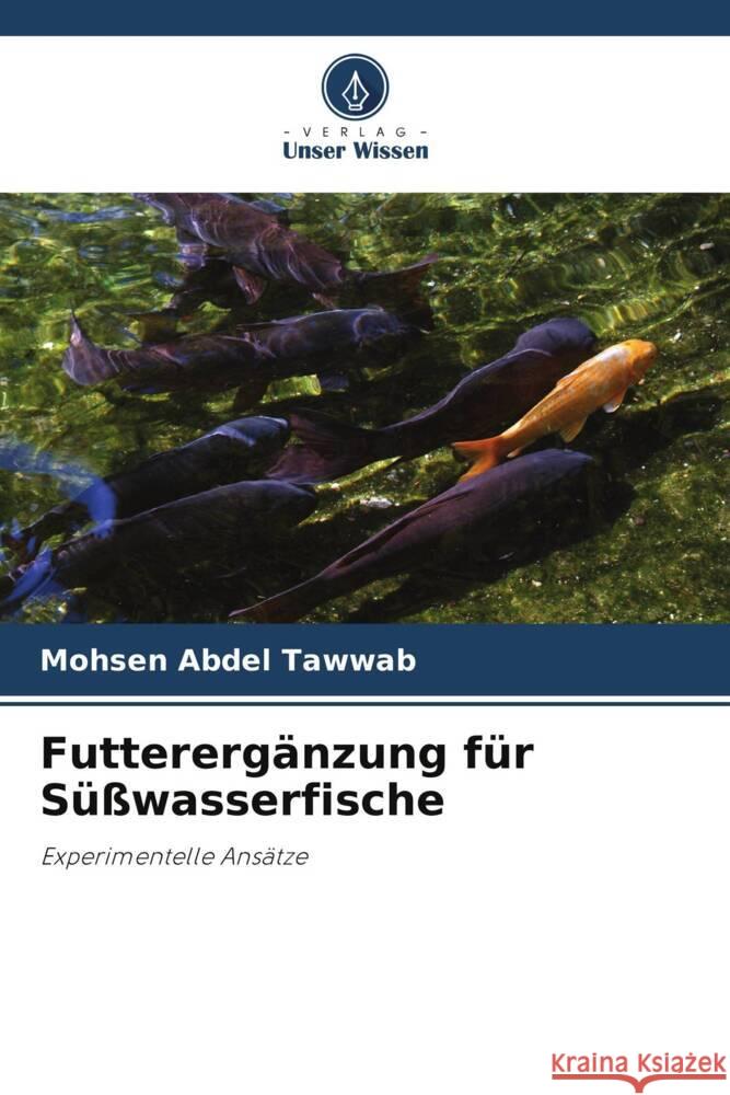 Futterergänzung für Süßwasserfische Abdel Tawwab, Mohsen 9786208085445 Verlag Unser Wissen - książka