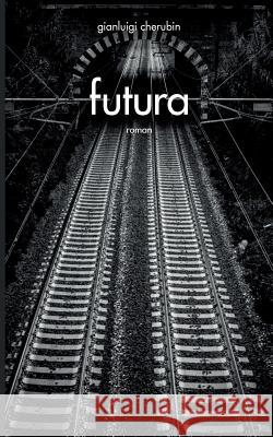 futura Gianluigi Cherubin 9783748172314 Books on Demand - książka