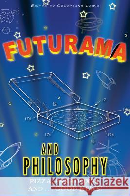 Futurama and Philosophy: Pizza, Paradoxes, and...Good News! Lewis, Courtland D. 9781500810252 Createspace - książka