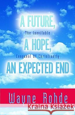 Future, a Hope, an Expected End Wayne Rohde 9781931232173 Xulon Press - książka