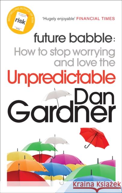 Future Babble : How to Stop Worrying and Love the Unpredictable Dan Gardner 9780753522370  - książka