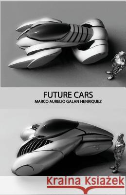 Future cars Galan Henriquez, Marco Aurelio 9781508525066 Createspace - książka