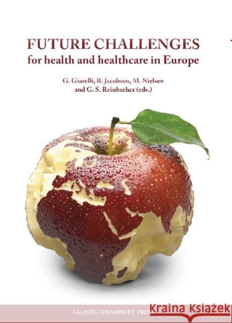 Future Challenges: For Health and Healthcare in Europe G Giarelli B Jacobsen M. Nielsen 9788771125689 Aalborg Universitetsforlag - książka