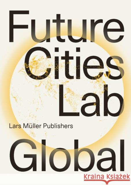 Future Cities Laboratory Global Sacha Menz 9783037788066 Lars Muller Publishers - książka