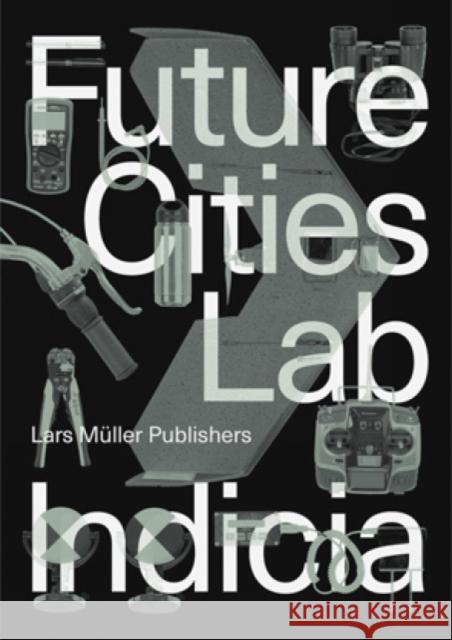 Future Cities Laboratory: Indicia 02 Stephen Cairns, Devisari Tunas 9783037785997 Lars Muller Publishers - książka