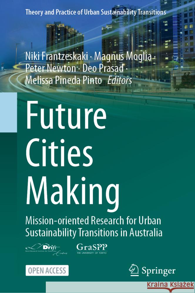 Future Cities Making: Mission-Oriented Research for Urban Sustainability Transitions in Australia Niki Frantzeskaki Magnus Moglia Peter Newton 9789819776702 Springer - książka
