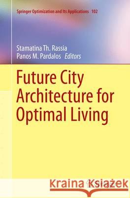 Future City Architecture for Optimal Living Stamatina Th Rassia Panos M. Pardalos 9783319350189 Springer - książka