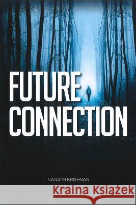 future connection Krishnan K., Nandini 9781532906596 Createspace Independent Publishing Platform - książka