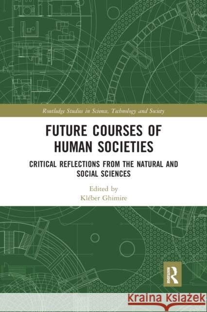 Future Courses of Human Societies: Critical Reflections from the Natural and Social Sciences Kleber Ghimire 9780367473600 Routledge - książka