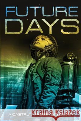 Future Days: A collection of sci-fi & fantasy adventure short stories Nuttall, Christopher G. 9781912327348 Castrum Press - książka