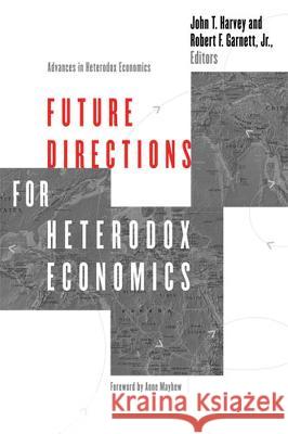 Future Directions for Heterodox Economics Robert Garnett John Harvey 9780472115976 University of Michigan Press - książka