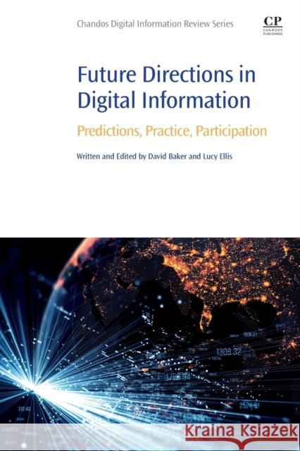 Future Directions in Digital Information: Predictions, Practice, Participation David Baker Lucy Ellis 9780128221440 Chandos Publishing - książka